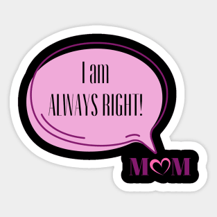 I am Always Right Love Mom | Funny Pink Speech Bubble and Heart Mother's Day Sticker